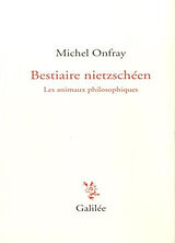 Broché Bestiaire nietzschéen : les animaux philosophiques de Michel Onfray