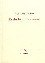 Broché Exclu le Juif en nous de Jean-Luc Nancy