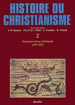 Broché Histoire du christianisme : des origines à nos jours. Vol. 2. Naissance d'une chrétienté : 250-430 de PIETRI