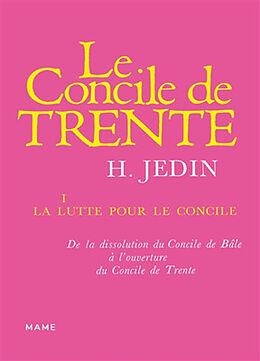 Broché Histoire du concile de Trente. Vol. 1. La lutte pour le concile : de la dissolution du concile de Bâle à l'ouverture ... de Hubert Jedin