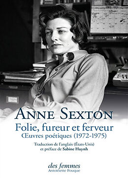 Broché Folie, fureur et ferveur : oeuvres poétiques (1972-1975) de Anne Sexton