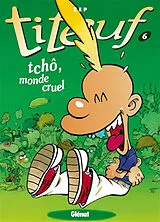 Broschiert Titeuf. Vol. 6. Tchô, monde cruel ! von Zep
