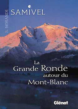 Broché La grande ronde autour du mont Blanc de S. Samivel; Norande