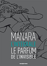 Broché Le parfum de l'invisible : l'intégrale de Milo Manara