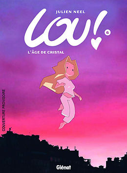 Broché Lou !. Vol. 6. L'âge de cristal de Julien Neel