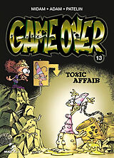 Broschiert Game over. Vol. 13. Toxic affair von Midam; Adam; Patelin