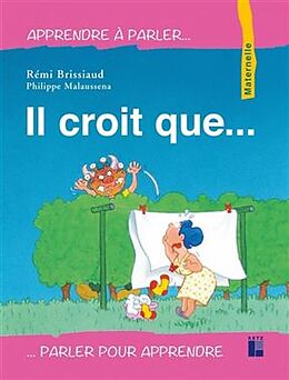 Broché Il croit que... : maternelle de Rémi Brissiaud