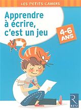 Broschiert Apprendre à écrire, c'est un jeu : 4-6 ans von 