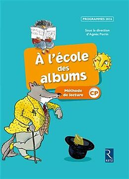 Broché A l'école des albums : méthode de lecture CP : programmes 2016, série bleue de 