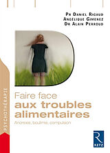 Broschiert Faire face aux troubles alimentaires : anorexie, boulimie, compulsion von Daniel; Gimenez, Angélique; Perroud, Alain Rigaud