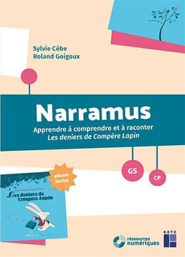 Broché Narramus, GS-CP : apprendre à comprendre et à raconter : Les deniers de compère Lapin de Sylvie; Goigoux, Roland Cèbe