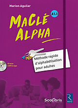 Broché Ma clé Alpha, A1.1 : méthode rapide d'alphabétisation pour adultes de Marion Aguilar