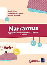Broché Narramus : apprendre à comprendre et à raconter Le machin : PS, MS de Sylvie; Roux-Baron, Isabelle; Goigoux, R. Cèbe