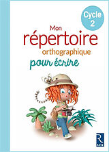 Broché Mon répertoire orthographique pour écrire, cycle 2 de 