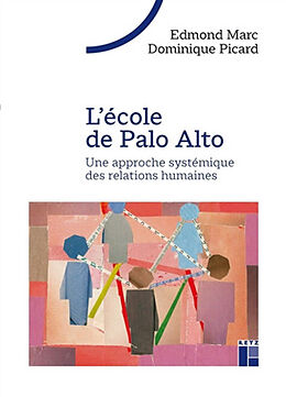 Broché L'école de Palo Alto : une approche systémique des relations humaines de Edmond; Picard, Dominique Marc