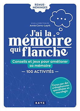 Broché J'ai la mémoire qui flanche : conseils et jeux pour améliorer sa mémoire : 100 activités de Annie Cornu-Leyrit