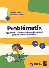 Broché Problématix : apprendre à comprendre les mathématiques par la résolution de problèmes : CM1-CM2 de Sander, rivier