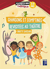 Broché Chansons et comptines revisitées au théâtre : 5-8 ans de Brigitte Saussard