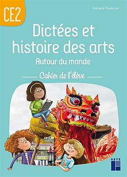 Broché Dictées et histoire des arts : autour du monde : cahier de l'élève CE2 de Melanie Pouessel