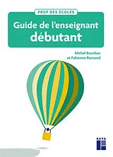 Broschiert Guide de l'enseignant débutant : fondamentaux, conduite de classe et gestes professionnels : cycles 1, 2 et 3 von Michel; Ramond, Fabienne Bourbao