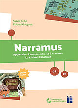 Broché Narramus, GS-CP : apprendre à comprendre et à raconter La chèvre biscornue de Sylvie ; Goigoux, Roland Cebe