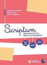 Broschiert Scriptum CE1, CE2, cycle 3, Ulis : apprendre à écrire : copier et orthographier von Catherine; Cèbe, Sylvie; Pelgrims, Greta Martinet