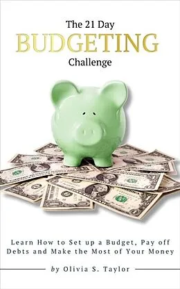 E-Book (epub) The 21 Day Budgeting Challenge von Olivia S. Taylor