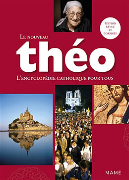 Broché Le nouveau Théo : l'encyclopédie catholique pour tous de 