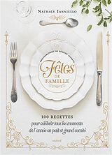 Broché Fêtes de famille : 100 recettes pour célébrer tous les moments de l'année en petit et grand comité de Nathaly Nicolas-Ianniello