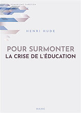 Broché Pour surmonter la crise de l'éducation de Henri Hude