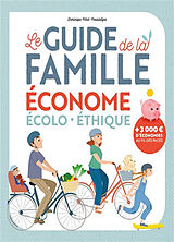 Broché Le guide de la famille économe : écolo, éthique de Dominique Pérot-Poussielgue