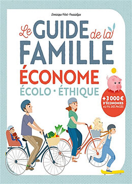 Broché Le guide de la famille économe : écolo, éthique de Dominique Pérot-Poussielgue