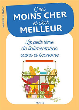 Broché C'est moins cher et c'est meilleur : le petit livre de l'alimentation saine et économe de Marie-Hélène Ravidat