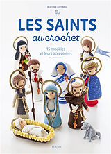 Broché Les saints au crochet : 15 modèles et leurs accessoires de Béatrice Cottarel