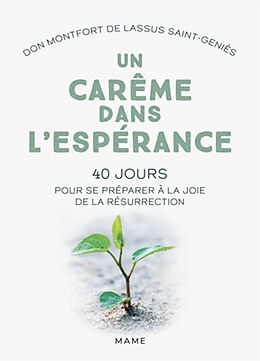 Broché Un carême dans l'espérance : 40 jours pour se préparer à la joie de la résurrection de Montfort de Lassus Saint-Geniès