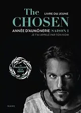 Broschiert The Chosen, année d'aumônerie, saison 1 : je t'ai appelé par ton nom : livre du jeune von Emmanuel Wirth