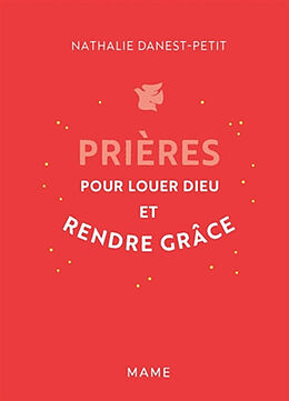 Broché Prières pour louer Dieu et rendre grâce de Nathalie Danest-Petit