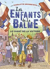 Broschiert Les enfants de la Balme. Vol. 6. Le chant de la victoire von Charlotte Grossetête