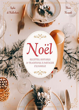 Broché Noël : recettes, histoires & traditions à partager en famille de Sophie de Mullenheim