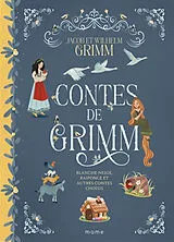 Broschiert Contes de Grimm : Blanche-Neige, Raiponce et autres contes choisis von Jacob Grimm, Wilhelm Grimm