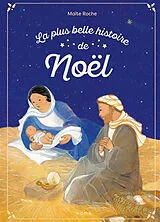 Broschiert La plus belle histoire de Noël : d'après les Evangiles de saint Luc et de saint Matthieu von Maïte Roche