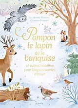 Broschiert Pompon le lapin polaire : et autres histoires pour longues soirées d'hiver von Alexandra Garibal, Kathryn Selbert