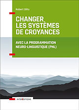 Broché Changer les systèmes de croyances avec la programmation neuro-linguistique (PNL) de Robert Dilts