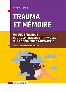 Broché Trauma et mémoire : un guide pratique pour comprendre et travailler sur le souvenir traumatique de Peter A. Levine