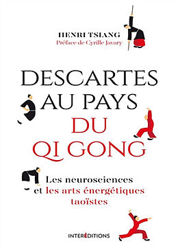 Broché Descartes au pays du qi gong : les neurosciences et les arts énergétiques taoïstes de Henri Tsiang