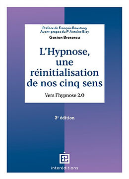 Broché L'hypnose, une réinitialisation de nos cinq sens : vers l'hypnose 2.0 de Gaston et al Brosseau