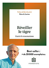 Broché Réveiller le tigre : guérir le traumatisme de Peter A. Levine