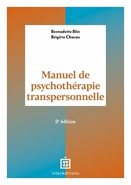 Broché Manuel de psychothérapie transpersonnelle : fondements, mise en oeuvre, exemples cliniques de Bernadette; Chavas, Brigitte Blin