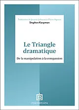 Broschiert Le triangle dramatique : de la manipulation à la compassion von Steven Karpman