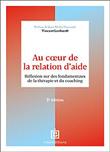 Broché Au coeur de la relation d'aide : réflexion sur des fondamentaux de la thérapie et du coaching de Lenhardt